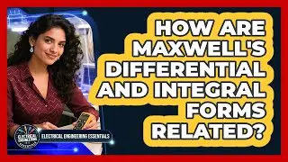 How Are Maxwell's Differential And Integral Forms Related?