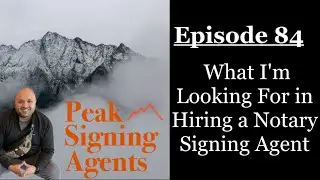 What I&rsquo;m Looking For in Hiring a Notary Signing Agent