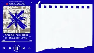 ♡韓中歌詞♡ | TXT (투모로우바이투게더) - Chasing That Feeling