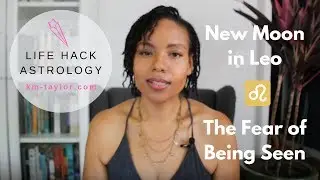 The Fear of Being Seen | New Moon in Leo & Lion's Gate