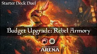 Budget Upgrade: Rebel Armory | MTG Arena | Standard | Starter Deck Upgrade | live gameplay