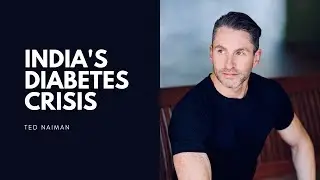 India's Diabetes Crisis | Ted Naiman