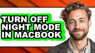 How to Turn Off Night Mode in Macbook (easy Method)