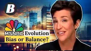 The Evolution of MSNBC: Bias or Balance?