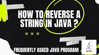 🔴 Frequently Asked Java Program 01: How to reverse a String using concatenation operator