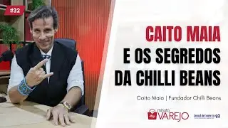 Minuto Varejo - Ep. 32: Caito Maia e como a Chilli Beans chegou ao topo