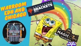 Episode 22 - Warroom EDH, Chicago, Brackets and SpongeBob?