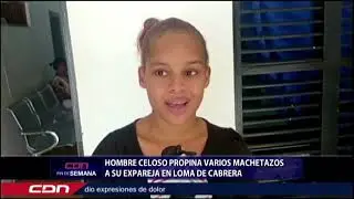 Hombre celoso propina varios machetazos a su expareja en Loma de Cabrera