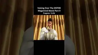 Voicing Over The Entire Megamind Movie Part 9