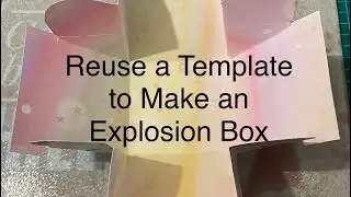 Reuse a Template to Make an Explosion Box