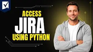 How To Access Jira Using Python [Step By Step Guide 2026]