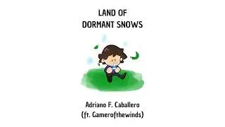 Land of Dormant Snows - Adriano Fern&aacute;ndez (ft. GameroftheWinds)