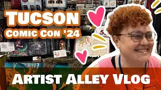 Best Small Show Yet! | Tucson Comic Con '24 Artist Alley Vlog & Cost Breakdown