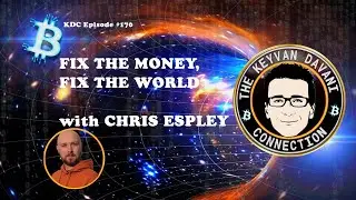 FIX THE MONEY, FIX THE WORLD- with CHRIS ESPLEY / KDC #170