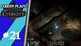Pillars of Eternity - Episode 21 - The Dungeon Labs