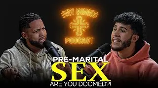 Intimacy Before Marriage: Are You Doomed? | Dry Bones Podcast Ep. 31