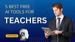 The Best 5 AI Tools for Teachers || Free AI Tools | Future in AI