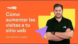 C&oacute;mo aumentar las visitas a tu sitio web