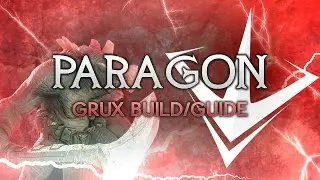 Paragon - Grux Build/Guide: AXE TO THE FACE!