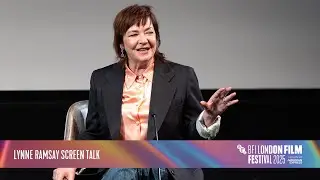 Lynne Ramsay interviewed by Danny Leigh | BFI London Film Festival Screen Talk 2025