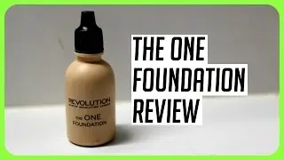 The One Foundation - Makeup Revolution (Review & Demo)