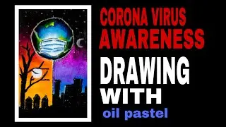 Corona Virus Awareness Drawing︱Drawing With Oil Pastel︱Alex in Art Tv