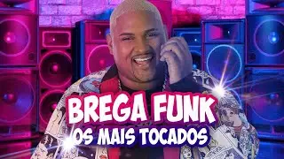 TOP BREGA FUNK 2021- OS BREGA FUNK MAIS TOCADOS DO MOMENTO 2021