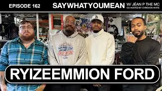 Say What You Mean w/ J&eacute;an P The MC Episode 162: Ryizeemmion Ford
