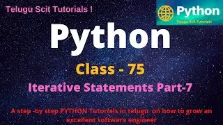 Python|Class-75||Iterative Statements Part-7 ||Python Tutorial for Beginners - in Telugu and English