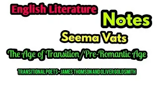 The Age of Transition/Pre-Romantic Age(Transitional Poets) Part -1
