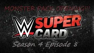 WWE SuperCard Season 4 Episode 8 - Monster Pack Opening!!!