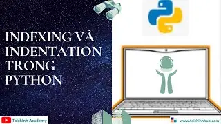 Lesson 7-  Indexing và Indentation