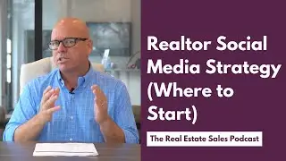 Realtor Social Media Strategy (Where to Start)