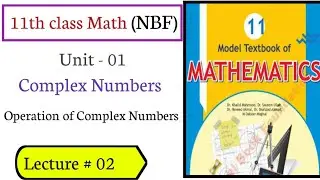Class 11 Math Unit 01 Complex Numbers | Operation of Complex numbers
