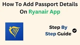 Как добавить данные паспорта в приложение Ryanair