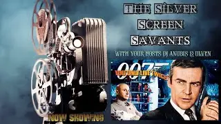 The Silver Screen Savants Episode 24 You only Live Twice 1967