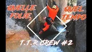TTR #2 - Canyoning Sierra De Guara - Quelle Folie, Quel Tempo