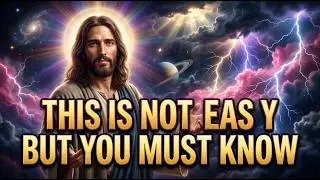 🛑 God's Message Today: This Is Not Easy — But You Must Know | God Message Now For You | God Says