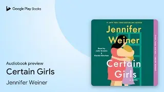 Certain Girls by Jennifer Weiner &middot; Audiobook preview