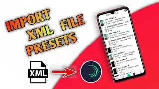 How to add XML file inport in Alight motion | xml file inport kaise kare Alight motion | xml presets