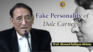 Fake Personality Traits of Dale Carnegie | Professor Ahmad Rafique Akhtar