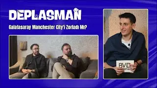 Galatasaray Manchester City'i Zorladı Mı? |  Deplasman B&ouml;l&uuml;m #1