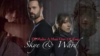 :. I'll Make A Man Out of You .: {AU}   Skye & Ward