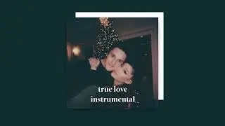 ariana grande - true love (filtered instrumental)