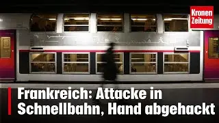 Frankreich: Attacke in Schnellbahn, Hand abgehackt | krone.tv NEWS