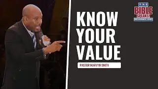 Know Your Value - Pastor Marvyn Smith - The Bible Speaks! Empowerment Series