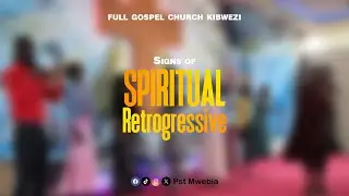 Signs of spiritual Retrogressive by Deacon Eunice Ndambuki