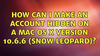How can I make an account hidden on a mac os x version 10.6.6 (snow leopard)?