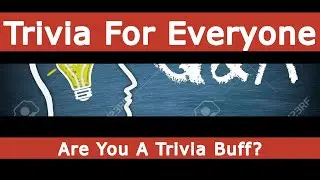 Are You A Trivia Buff