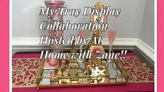 My Tray Display Collaboration Hosted by At Home With Zane